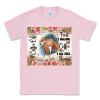 Bubblegum Pink first i drink the coffee then i do the things Classic Tee - JahusDesignShop