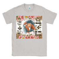Moon Dust first i drink the coffee then i do the things Classic Tee - JahusDesignShop