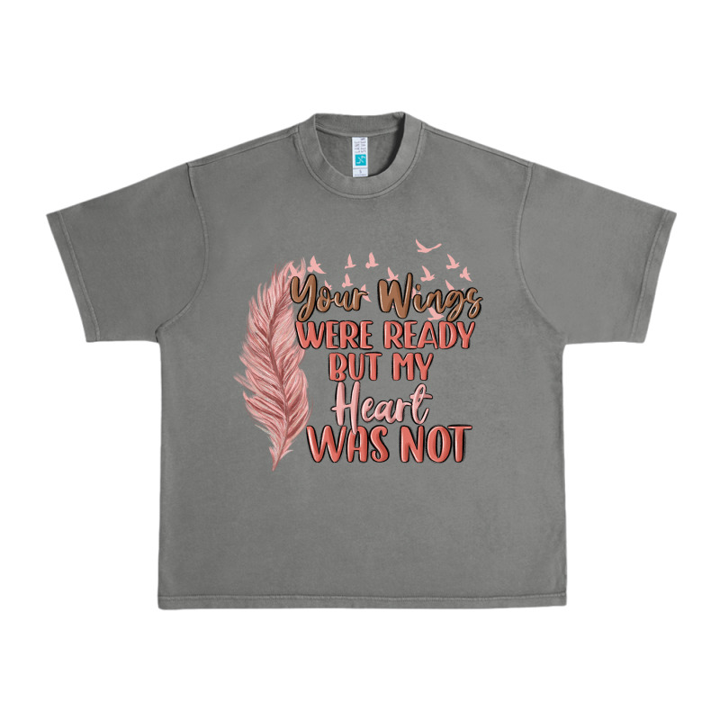 Your Wings Were Ready But My Heart Was Not Urban Heavy Tee by MaliasSmallBusiness | Teevron