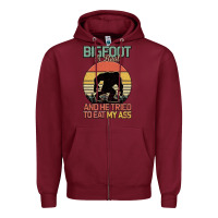 Burgundy Bigfoot is real and he tried to eat my ass Zipper Hoodie - Bettercallsaul