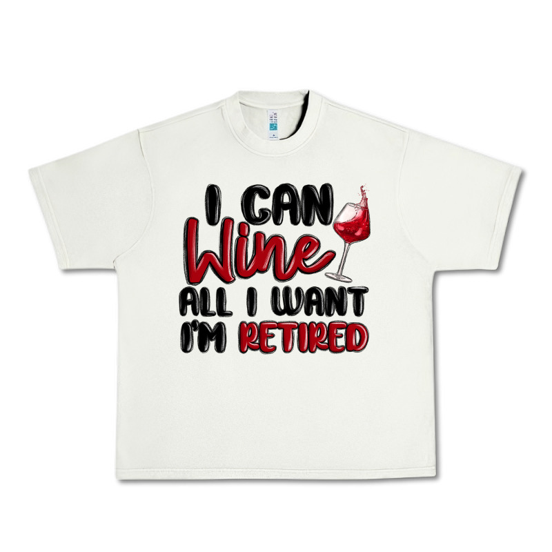 I Can Wine All I Want Lm Retired Urban Heavy Tee by MaliasSmallBusiness | Teevron