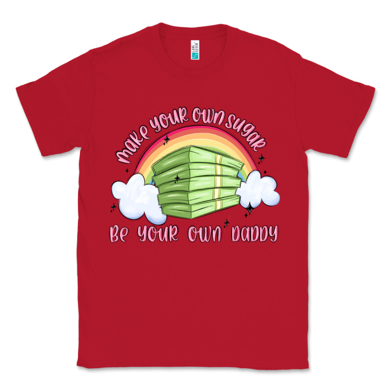 Make Your Own Sugar Be Your Own Daddy Classic Tee by MaliasSmallBusiness | Teevron