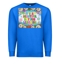 True Royal It's a beautiful day for learning tumblr Premium Sweatshirt - TumblerDesignByShophia