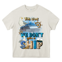 Cream this week we don't give a ship Heavy Core Tee - JahusDesignShop