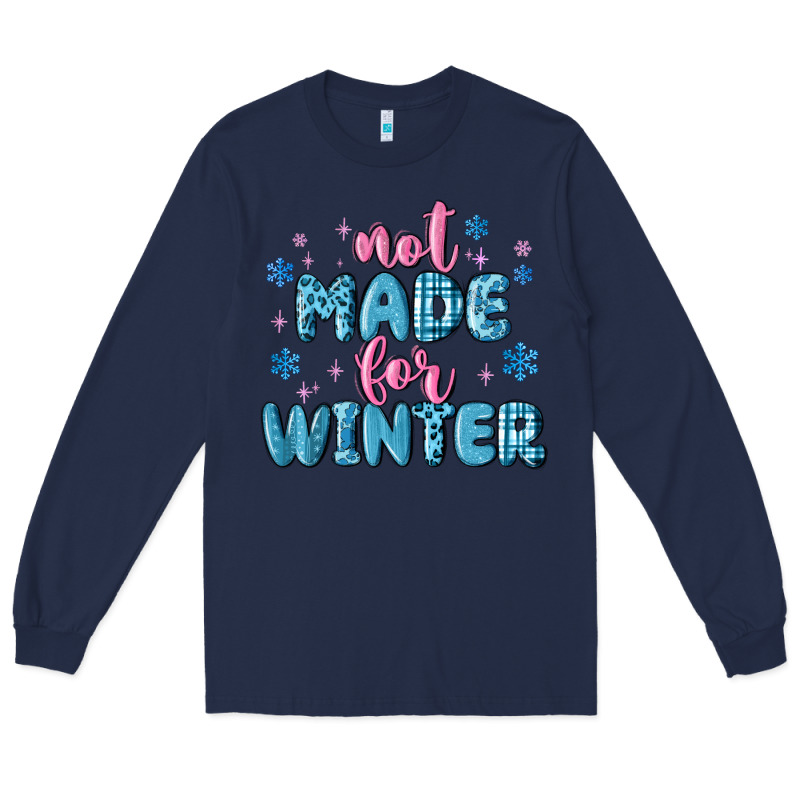 Not Made For Winter Long Sleeve Tee by MaliasSmallBusiness | Teevron
