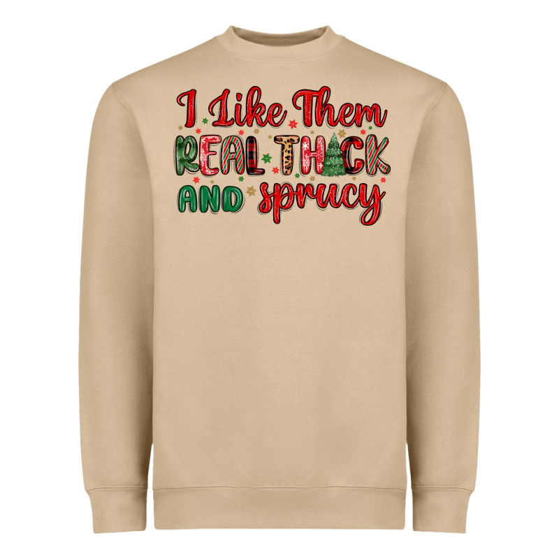 I Like Them Real Thick And Sprucy Heavyweight Sweatshirt by MaliasSmallBusiness | Teevron