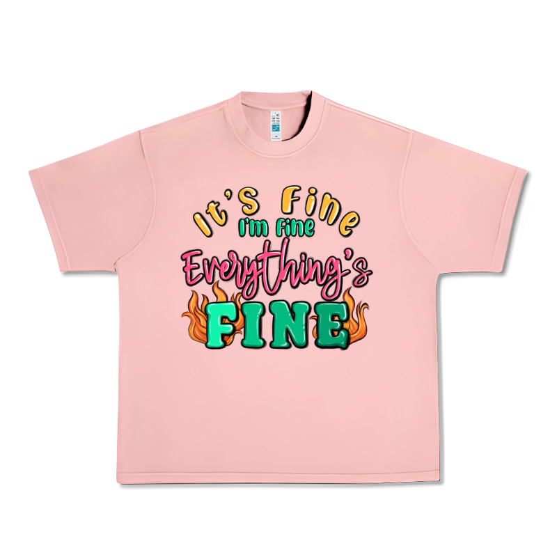 Its Fine Im Dine Everythings Fine Urban Heavy Tee by MaliasSmallBusiness | Teevron