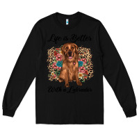 Black life is better with a labrador Long Sleeve Tee - JahusDesignShop