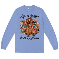 Colony Blue life is better with a labrador Long Sleeve Tee - JahusDesignShop