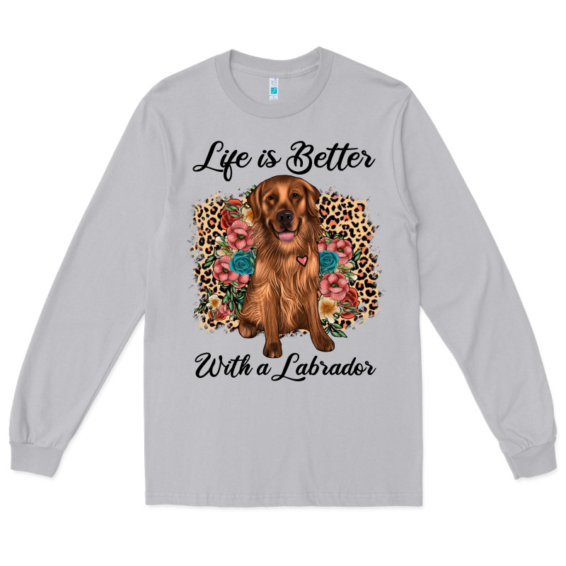 Life Is Better With A Labrador Long Sleeve Tee by JahusDesignShop | Teevron