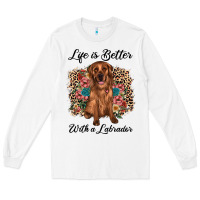 White life is better with a labrador Long Sleeve Tee - JahusDesignShop