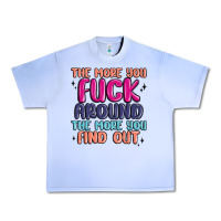Grape Ice the more you fuck around the more you find out Urban Heavy Tee - MaliasSmallBusiness