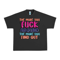 Pigment Black the more you fuck around the more you find out Urban Heavy Tee - MaliasSmallBusiness