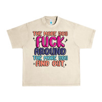 Sandshell the more you fuck around the more you find out Urban Heavy Tee - MaliasSmallBusiness
