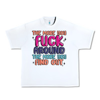 White the more you fuck around the more you find out Urban Heavy Tee - MaliasSmallBusiness