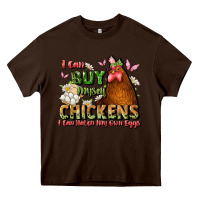 Chocolate Brown i can buy myself chickens i can hatch my own eggs Heavy Core Tee - JahusDesignShop