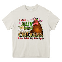 Cream i can buy myself chickens i can hatch my own eggs Heavy Core Tee - JahusDesignShop