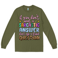 Army Green if you don't want sarcastic answer Long Sleeve Tee - MaliasSmallBusiness