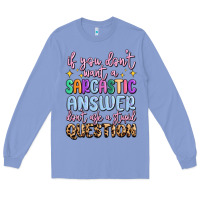 Colony Blue if you don't want sarcastic answer Long Sleeve Tee - MaliasSmallBusiness