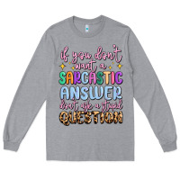 Heather Grey if you don't want sarcastic answer Long Sleeve Tee - MaliasSmallBusiness