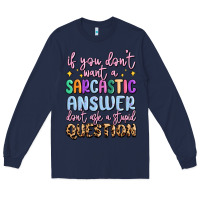 Navy if you don't want sarcastic answer Long Sleeve Tee - MaliasSmallBusiness