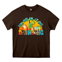 Chocolate Brown you  had me at day drınkıng Heavy Core Tee - AdoDesignShop