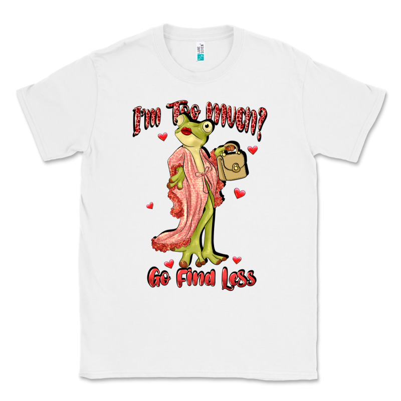 Im Too Much Go Find Less Boujee Frog Funny Classic Tee by JahusDesignShop | Teevron