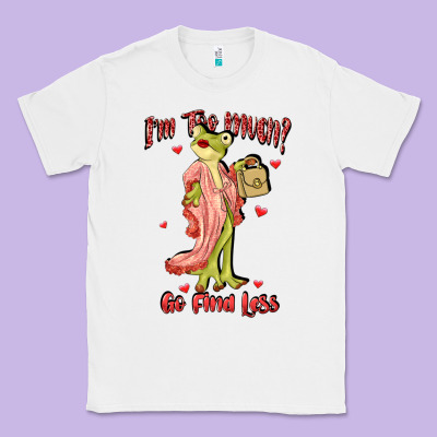 Im Too Much Go Find Less Boujee Frog Funny Classic Tee Designed By Jahusdesignshop