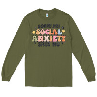 Army Green sorry my social anxiety says no Long Sleeve Tee - MaliasSmallBusiness