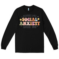 Black sorry my social anxiety says no Long Sleeve Tee - MaliasSmallBusiness