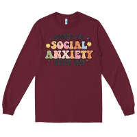 Burgundy sorry my social anxiety says no Long Sleeve Tee - MaliasSmallBusiness