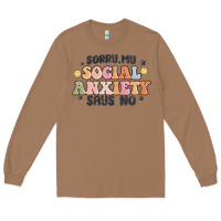 Toasted Coconut sorry my social anxiety says no Long Sleeve Tee - MaliasSmallBusiness