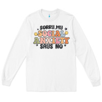 White sorry my social anxiety says no Long Sleeve Tee - MaliasSmallBusiness