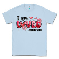 Dusty Blue i am loved john 3 16 Classic Tee - MaliasSmallBusiness