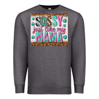 Charcoal Heather sassy just like my mama Premium Sweatshirt - TumblerDesignByShophia