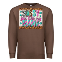 Chestnut sassy just like my mama Premium Sweatshirt - TumblerDesignByShophia