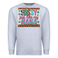 Heather Grey sassy just like my mama Premium Sweatshirt - TumblerDesignByShophia