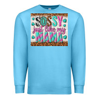 Ocean Blue sassy just like my mama Premium Sweatshirt - TumblerDesignByShophia