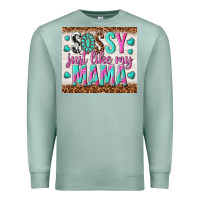 Seafoam sassy just like my mama Premium Sweatshirt - TumblerDesignByShophia