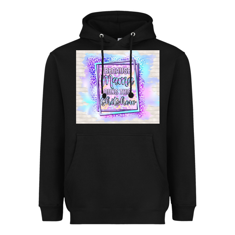 Because Mama Runs This Shitshow Heavyweight Hoodie by TumblerDesignByShophia | Teevron