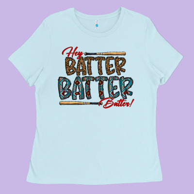 Hey Batter Batter Batter Ladies Tee Designed By Cowhidedigitalart