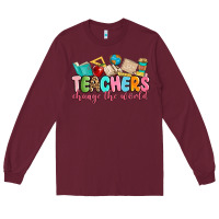 Burgundy teacher change the world Long Sleeve Tee - MaliasSmallBusiness