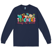 Navy teacher change the world Long Sleeve Tee - MaliasSmallBusiness
