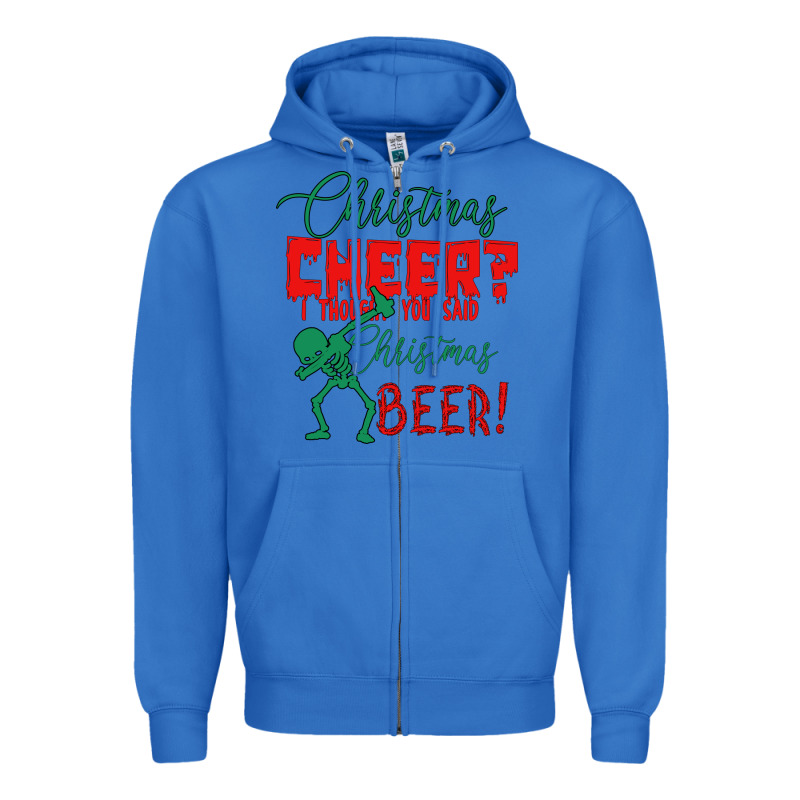 Christmas Cheer I Thought You Said Christmas Beer Zipper Hoodie by Bettercallsaul | Teevron