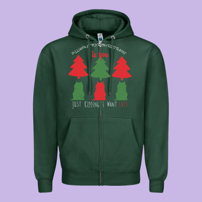 All Want For Christmas Is You Just Kidding I Want Cats Zipper Hoodie Designed By Bettercallsaul