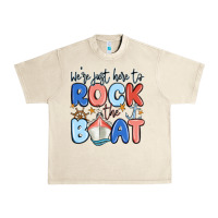 Sandshell were just here to rock the boat Urban Heavy Tee - MaliasSmallBusiness