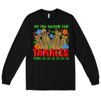 Black tis the season for tamales tama la la la la la la Long Sleeve Tee - MaliasSmallBusiness