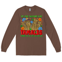 Chestnut tis the season for tamales tama la la la la la la Long Sleeve Tee - MaliasSmallBusiness