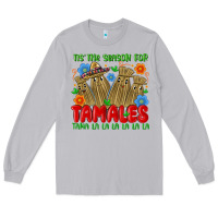 Moon Dust tis the season for tamales tama la la la la la la Long Sleeve Tee - MaliasSmallBusiness