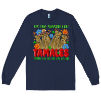 Navy tis the season for tamales tama la la la la la la Long Sleeve Tee - MaliasSmallBusiness